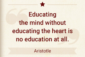 Educating the mind without educating the heart is no education at all. - Aristotle