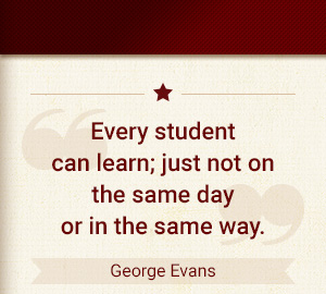 Every student can learn; just not on the same day or in the same way. - George Evans